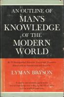 An Outline Of Man's Knowledge Of The Modern World Edited With An Introduction And Notes By Lyman Bryson - 1950-Maintenant