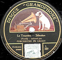 78 Trs - 30 Cm - état B - L'ORCHESTRE DU GROOT - Le Trourère Sélection - Madame Butterfly Sélection - 78 T - Disques Pour Gramophone