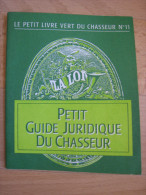 Le Petit Livre Vert N 12 Du Chasseur . Petit Guide Juridique Du Chasseur . - Caza/Pezca