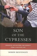 Son Of The Cypresses: Memories, Reflections, And Regrets From A Political Life By Meron Benvenisti (ISBN 0978052023851) - Autres & Non Classés