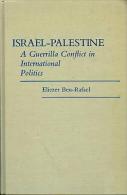 Israel-Palestine: A Guerrilla Conflict In International Politics By Ben-Rafael, Eliezer (ISBN 9780313255533) - Medio Oriente