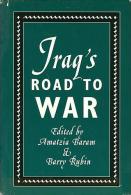 Iraq's Road To War By Amatzia Baram & Barry Rubin (ISBN 9780312101718) - Middle East