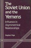 The Soviet Union And The Yemens Influence In Asymmetrical Relationships By PAGE, Stephen (ISBN 9780030707391) - Politiques/ Sciences Politiques