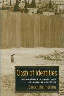 Clash Of Identities: Explorations In Israeli And Palestinian Societies By Baruch Kimmerling (ISBN 9780231143288) - Politica/ Scienze Politiche