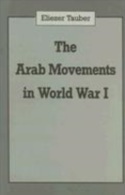 The Arab Movements In World War I By Eliezer Tauber (ISBN 9780714634371) - Middle East