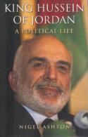 King Hussein Of Jordan: A Political Life By Ashton, Nigel (ISBN 9780300163957) - Other & Unclassified