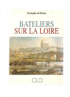 Bateliers Sur La Loire Au XVII XVIII Siècles La Vie à Bord Des Chalands De Françoise De Person Edition C.L.D. De 2001 - Centre - Val De Loire