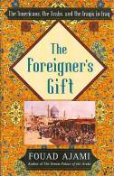 The Foreigner's Gift: The Americans, The Arabs, And The Iraqis In Iraq By Ajami, Fouad (ISBN 9780743236676) - Middle East