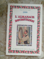 L ' ALMANACH BOURGUIGNON 1999 La Légende Du XXe Siècle En BOURGOGNE Vingt Deuxième Année - Bourgogne