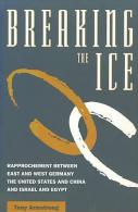 Breaking The Ice: Rapprochement Between East And West Germany, The United States And China, And Israel And Egypt - Politiek/ Politieke Wetenschappen