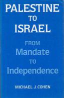 Palestine To Israel: From Mandate To Independence By Michael J. Cohen (ISBN 9780714633121) - Middle East