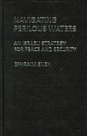 Navigating Perilous Waters: An Israeli Strategy For Peace And Security By Ephraim Sneh (ISBN 9780714656335) - Politics/ Political Science