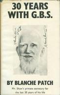 30 YEARS WITH G.B.S Mr. Shaw's Private Secretary For The Last 30 Years Of His Life By Blanche Patch - Autres & Non Classés