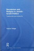 Secularism And Religion In Jewish-Israeli Politics: Traditionists And Modernity By Yaacov Yadgar (ISBN 9780415563291) - Sociologie/Antropologie