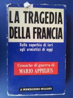 M#0I38 Mario Appelius LA TRAGEDIA DELLA FRANCIA Mondadori Ed.1940/CRONACHE DI GUERRA - Italiano