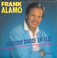 45T  FRANK ALAMO ++ QUELQUE CHOSE EN ELLE - Autres - Musique Française