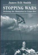 Stopping Wars: Defining The Obstacles To Cease-Fire By James D D Smith (ISBN 9780813399805) - Politics/ Political Science