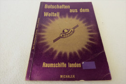 Michalek "Botschaften Aus Dem Weltall" Raumschiffe Landen, 1. Auflage 1958 (?) - Ciencia Ficción