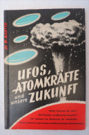 Dr. Wilhelm Martin "Ufos, Atomkräfte Und Unsere Zukunft" Von 1955 - Science-Fiction