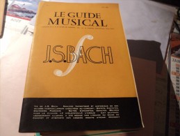 LE GUIDE MUSICAL N°1. J. S. BACH. 1954 SA VIE / ANALYSE THEMATIQUE ET HISTORIQUE DE SES OEUVRES H - Musique