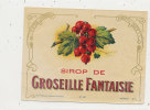 AN 70 / ETIQUETTE   SIROP DE GROSEILLE  FANTAISIE - Fruits & Vegetables