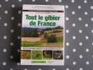 TOUT LE GIBIER DE FRANCE Cynégetique Atlas Chasse Répartition Populations Tendances Cerf Sanglier Oiseaux Faisan Lièvre - Caza/Pezca