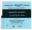 Magyd Cherfi - 21 Novembre 2009 - Castelnaudary (Aude) - Théatre Des 3 Ponts - Tarif Réduit - Concerttickets