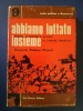 M#0J41 Giovanni Padoan ABBIAMO LOTTATO INSIEME Del Bianco Ed.1965/GUERRA/RESISTENZA FRIULI VENEZIA GIULIA - Italiano