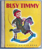 Busy Timmy By KATHRYN AND BYRON JACKSON : SIMON AND SCHUSTER NEW YORK - Bilderbücher