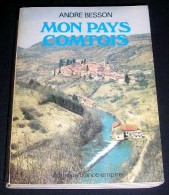 BESSON André. MON PAYS COMTOIS. 1981. Dédicace De L'auteur - Franche-Comté