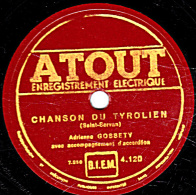 78 Trs - 25 Cm - état B -  Adrienne GOSSETY - CHANSON DU TYROLIEN - LE ROI DES TYROLIENS - 78 T - Disques Pour Gramophone