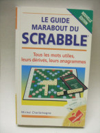 LE GUIDE MARABOUT DU SCRABBLE - Michel CHARLEMAGNE - Editions Marabout 1999 - Palour Games