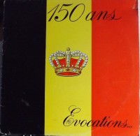 33t (12")    Belgique:  150 ANS  EVOCATIONS.  (édition Limitée) - Editions Limitées