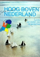 Hoog Boven Nederland, Luchtfoto's Van Steden, Dorpen En Landschappen - Géographie