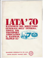 PES^434 - AVIAZIONE - QUADERNI AERONAUTICI IATA 1970 - RAPPORTO DIR.GEN.INTERNATIONAL AIR TRANSPORT ASSOCIATION - Revistas De Abordo