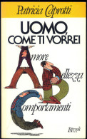 UOMO COME TI VORREI -AMORE -BELLEZZA -COMPORTAMENTI -PATRICIA CAPROTTI - Salute E Bellezza