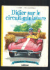 Didier Sur Le Circuit Miniature, Casterman Farandole - Casterman