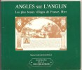 Angles Sur L'Anglin Par Michel SZELENGOWICZ Les Plus Beaux Villages De France, Hier. - Poitou-Charentes