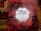 L ALSACE AU COEUR L.-P.  LUTTEN EDITIONS COPRUR 1994 Préface Oberlé LACS TRADITIONS NATURE CHÂTEAUX HOMMES TRESORS CITES - Alsace