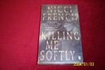 NICCI FRENCH  °  KILLING ME SOFTLY - Sonstige & Ohne Zuordnung