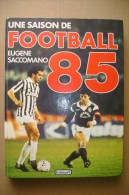 PCU/6  Eugene Saccomano UNE SAISON DE FOOTBALL 85 Edition N.1/CALCIO - Libri