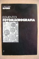 PCU/63 FOTOGRAFIA - I Tascabili ILFORD - ELEMENTI DI FOTOMACROGRAFIA  Anni ´70 - Foto