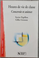 Heures De Vie De Classe : Concevoir Et Animer (Xavier Papillon - Gilles Grosson) - 18 Ans Et Plus