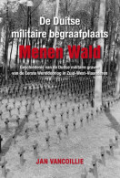 De Duitse Militaire Begraafplaats Menen Wald Jan Vancoillie NIEUW BOEK - Guerra 1914-18