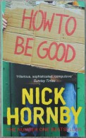 How To Be Good (Nick Hornby, Penguin Books) - Sonstige & Ohne Zuordnung