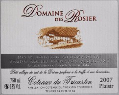 ETIQUETTE De VIN " DOMAINE Des ROSIERS  " - Coteaux Du Tricastin 2007 - Bruno Rosier à Chantemerle 26230 - Parf. état  - - Côtes Du Rhône
