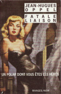 Jean-Hugues OPPEL Fatale Liaison Rivages / Noir (2002) - Rivage Noir