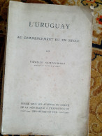 L URUGUAY AU COMMENCEMENT DU XXe SIECLE Par VIRGILIO SAMPOGNARO 1910 Publié EXPOSITION DE BRUXELLES - Historia