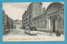 CPA 180 - Tramway La Banque De France Et La Rue Thiers LE HAVRE 76 - Unclassified