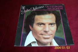 JULIO  IGLESIAS   °  OU EST PASSE MA BOHEME - Autres - Musique Espagnole